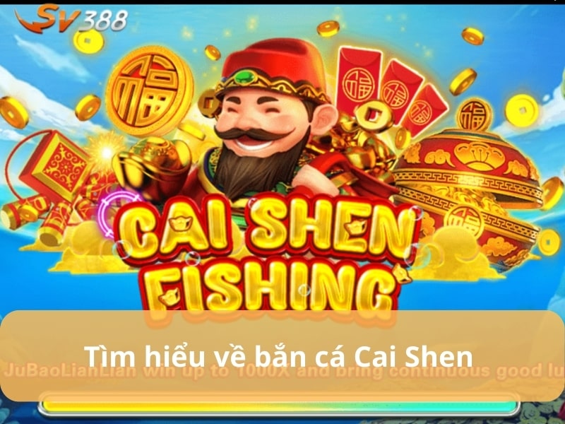 Bắn cá Cai Shen là trò chơi thuộc sảnh cược bắn cá online thú vị của SV388